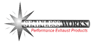 Stainless Works - Exhaust Systems